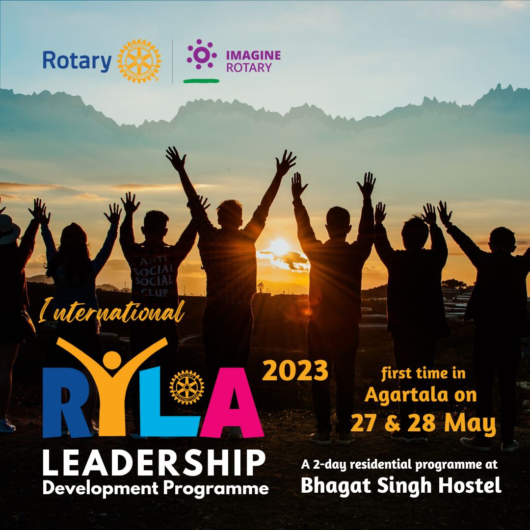 Co-organiser of International RYLA 2023 Rotary Leadership Development Programme (res.), 27-28th May 2023 at Bhagat Singh Youth Hostel, Agartala (Sponsored 25 participants)